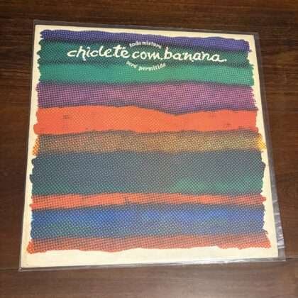 Lp Chiclete com Banana - Toda Mistura Será Permitida (1989)